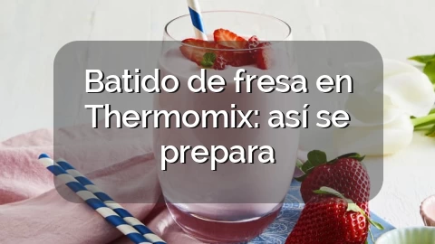 Batido de fresa en Thermomix: así se prepara